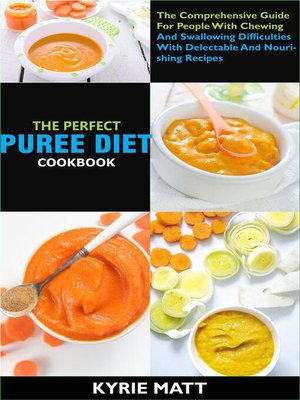 cover image of The Perfect Puree Diet Cookbook; the Complete Nutrition Guide to Shedding Pounds Rapidly and Easing Inflammation With Delectable and Nourishing Recipes